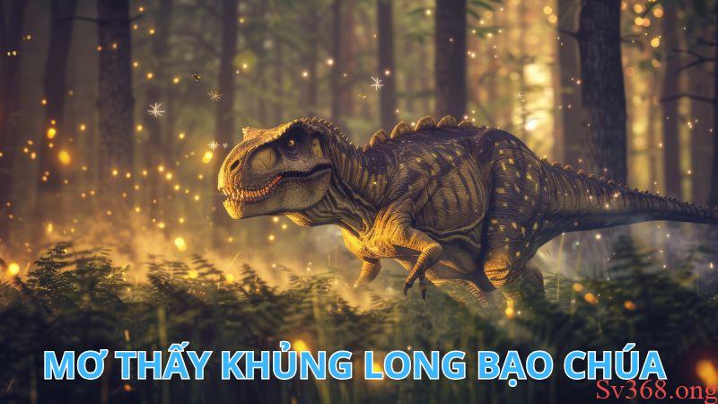 Mơ Thấy Khủng Long Là Điềm Báo Gì? Nên Đánh Đề Số Mấy? 2 Chiêm bao thấy khủng long bạo chúa
