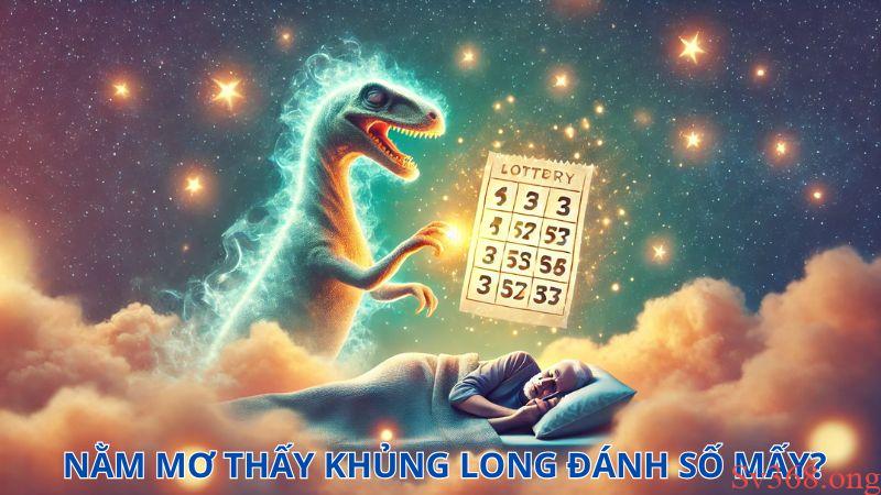 Mơ Thấy Khủng Long Là Điềm Báo Gì? Nên Đánh Đề Số Mấy? 4 Nằm mơ thấy khủng long đánh số mấy?